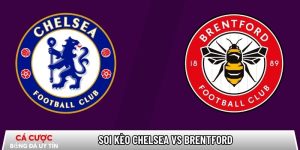 Soi kèo Chelsea vs Brentford, 22h ngày 17/01 – Ngoại hạng Anh tại bangbang.mx