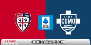 Soi kèo Cagliari vs Como, 21h00 ngày 07/03 – Serie A tại bangbang.mx